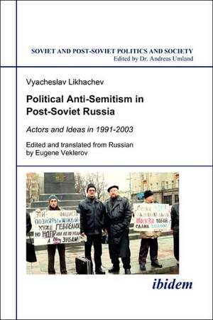 Political Anti-Semitism in Post-Soviet Russia. de Vyacheslav Likhachev