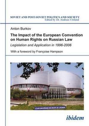 The Impact of the European Convention on Human R – Legislation and Application in 1996–2006 de Anton Burkov