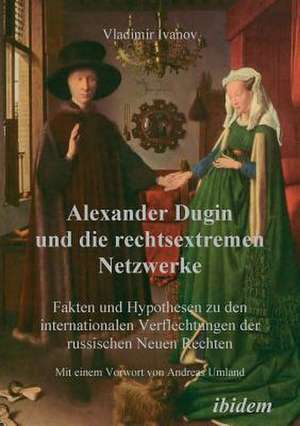 Alexander Dugin und die rechtsextremen Netzwerke de Vladimir Ivanov