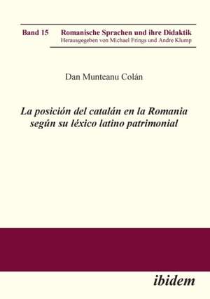 La posición del catalán en la Romania según su léxico latino patrimonial. de Dan Munteanu Colán