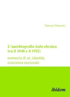 L'autobiografia italo-ebraica tra il 1848 e il 1922 de Simona Bianconi