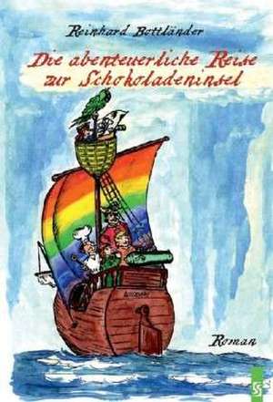 Die abenteuerliche Reise zur Schokoladeninsel de Reinhard Bottländer