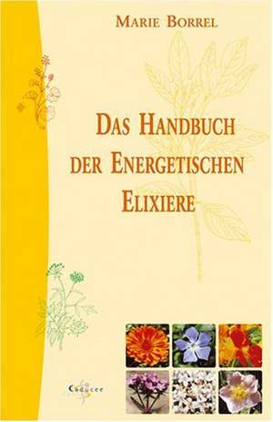 Das Handbuch der energetischen Elixiere de Marie Borrel