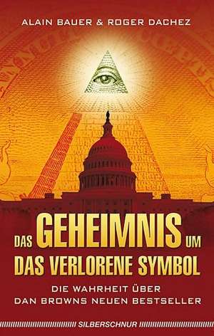 Das Geheimnis um "Das verlorene Symbol" de Alain Bauer