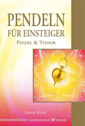 Pendeln für Einsteiger de Sabine Kühn