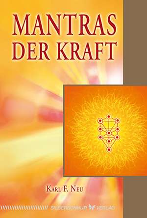 Mantras der Kraft de Karl F. Neu