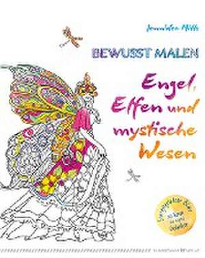 Bewusst malen - Engel, Elfen & mystische Wesen de Jennidee Mills