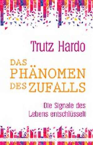 Das Phänomen des Zufalls de Trutz Hardo