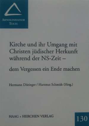 Kirche und ihr Umgang mit Christen jüdischer Herkunft während der NS-Zeit - dem Vergessen ein Ende machen de Hartmut Schmidt