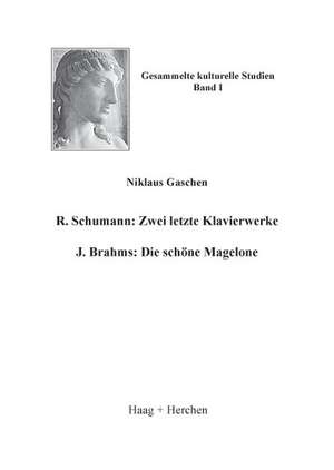 R. Schumann: Zwei letzte Klavierwerke. J. Brahms: Die schöne Magelone de Niklaus Gaschen