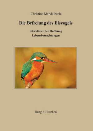 Die Befreiung des Eisvogels de Christina Mandelbach