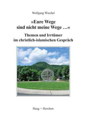 "Eure Wege sind nicht meine Wege ..." de Wolfgang Wiechel