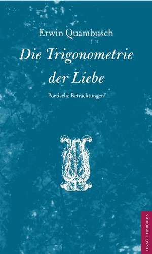 Die Trigonometrie der Liebe de Erwin Quambusch