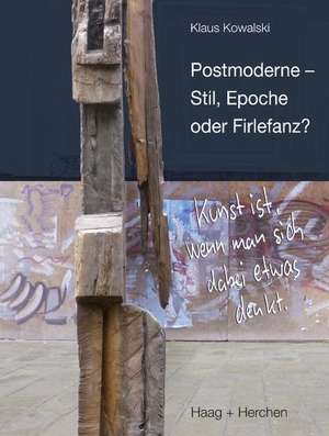 Postmoderne - Stil, Epoche oder Firlefanz? de Klaus Kowalski