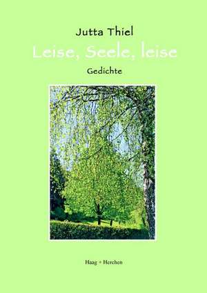 Leise, Seele, leise de Jutta Thiel