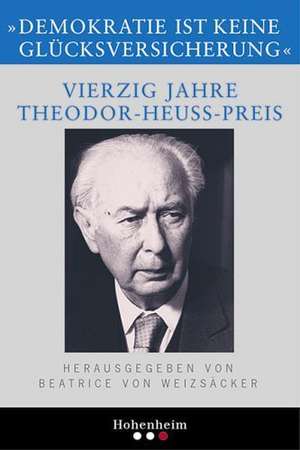 Demokratie ist keine Glücksversicherung de Beatrice von Weizsäcker