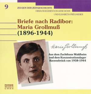 Briefe nach Radibor: Maria Grollmuss (1896-1944) de Elisabeth Pregardier