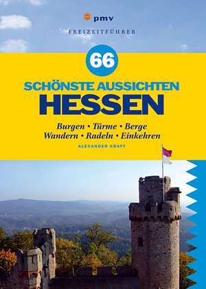 66 schönste Aussichten Hessen de Alexander Kraft