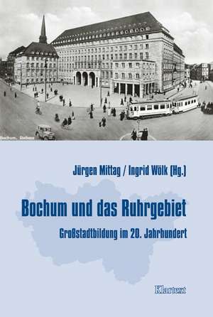 Bochum und das Ruhrgebiet de Jürgen Mittag