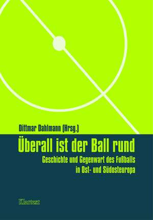 Überall ist der Ball rund de Dittmar Dahlmann