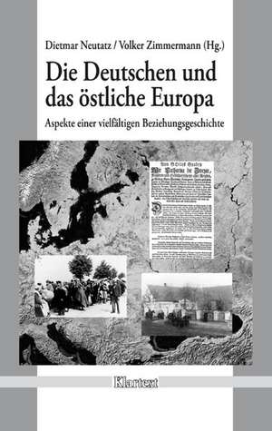 Die Deutschen und das östliche Europa de Dietmar Neutatz