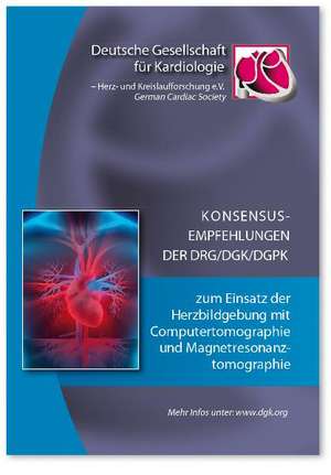 Konsensusempfehlungen der DRG/DGK/DGPK zum Einsatz der Herzbildgebung mit Computertomographie und Magnetresonanztomographie de S. Achenbach