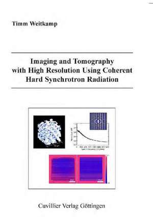 Imaging and Tomography with High Resolution Using Coherent Hard Synchrotron Radiation de Timm Weitkamp