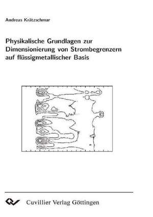 Physikalische Grundlagen zur dimensionierung von Strombegrenzern auf flüssigmetallischer Basis de Andreas Krätzschmar