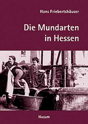 Die Mundarten in Hessen de Hans Fiebertshäuser