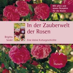 In der Zauberwelt der Rosen de Brigitta Seidel