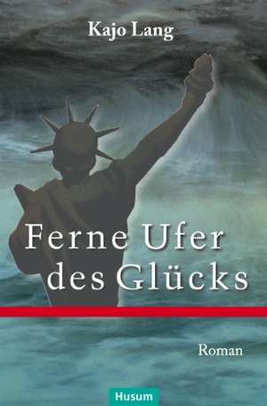 Ferne Ufer des Glücks de Kajo Lang