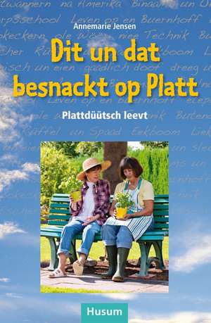 Dit un dat besnackt op Platt de Annemarie Jensen