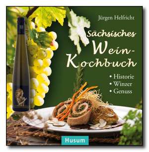 Helfricht, J: Sächsisches Wein-Kochbuch