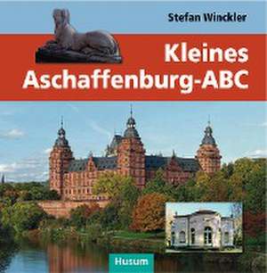 Kleines Aschaffenburg-ABC de Stefan Winckler