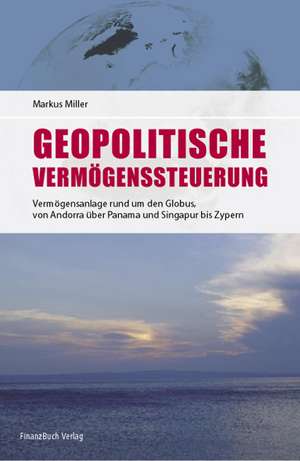 Geopolitische Vermögenssteuerung de Markus Miller