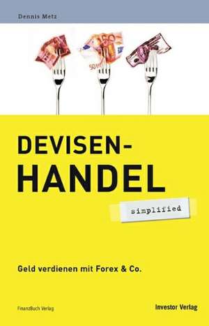 Devisenhandel - simplified de Dennis Metz