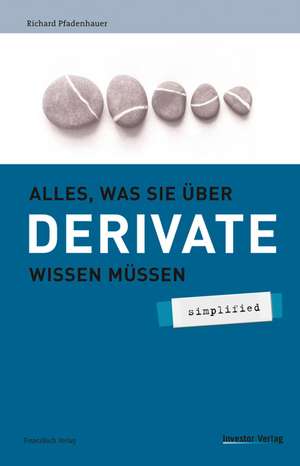 Alles was sie über Derivate wissen müssen - simplified de Richard Pfadenhauer