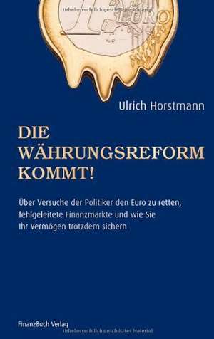 Die Währungsreform kommt! de Ulrich Horstmann