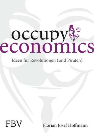 Occupy Economics de Florian Josef Hoffmann