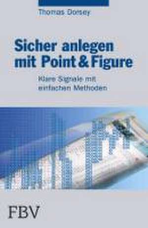 Sicher anlegen mit Point und Figure de Thomas Dorsey