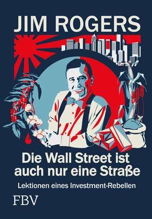 Die Wall Street ist auch nur eine Straße de Jim Rogers