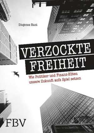 Verzockte Freiheit de Diogenes Rant