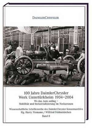 100 Jahre DaimlerChrysler Werk Untertürkheim 1904-2004 de Harry Niemann