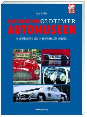 Faszination Oldtimer-Automuseen in Deutschland de Hans Schilder