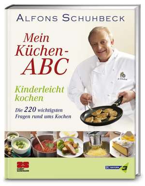 Mein Küchen-ABC de Alfons Schuhbeck