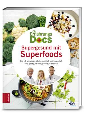 Die Ernährungs-Docs - Supergesund mit Superfoods de Matthias Riedl