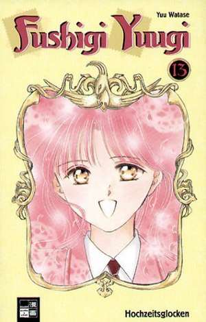 Fushigi Yuugi 13. Hochzeitsglocken de Yuu Watase