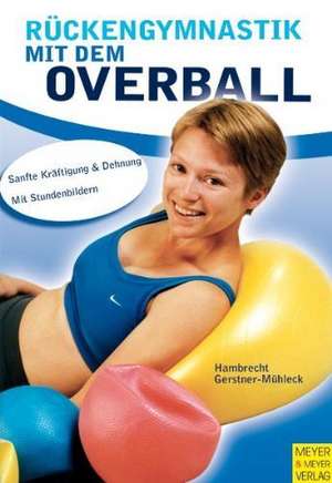 Rückengymnastik mit dem Overball de Irene Gerstner-Mühleck