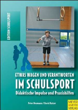 Etwas wagen und verantworten im Schulsport de Peter Neumann