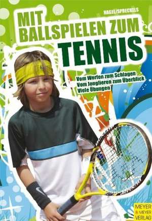 Mit Ballspielen zum Tennis de Volker Nagel